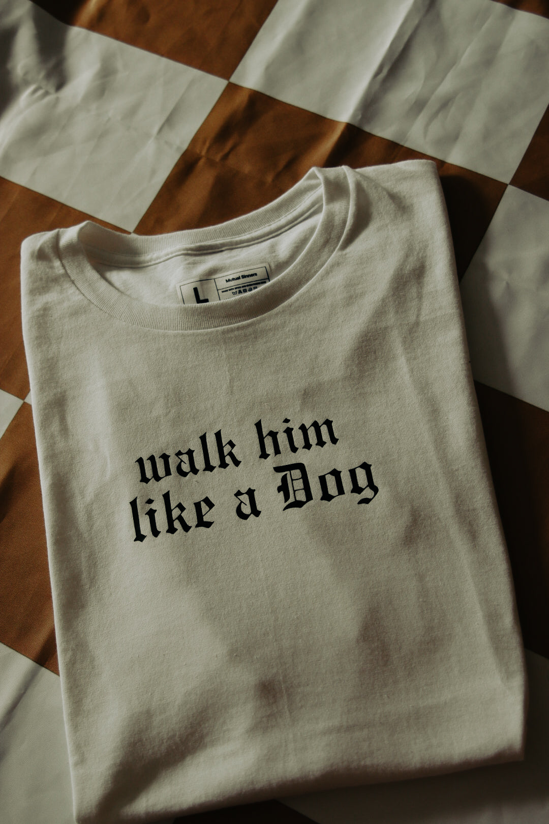 Walk Him Like A Dog T-shirt