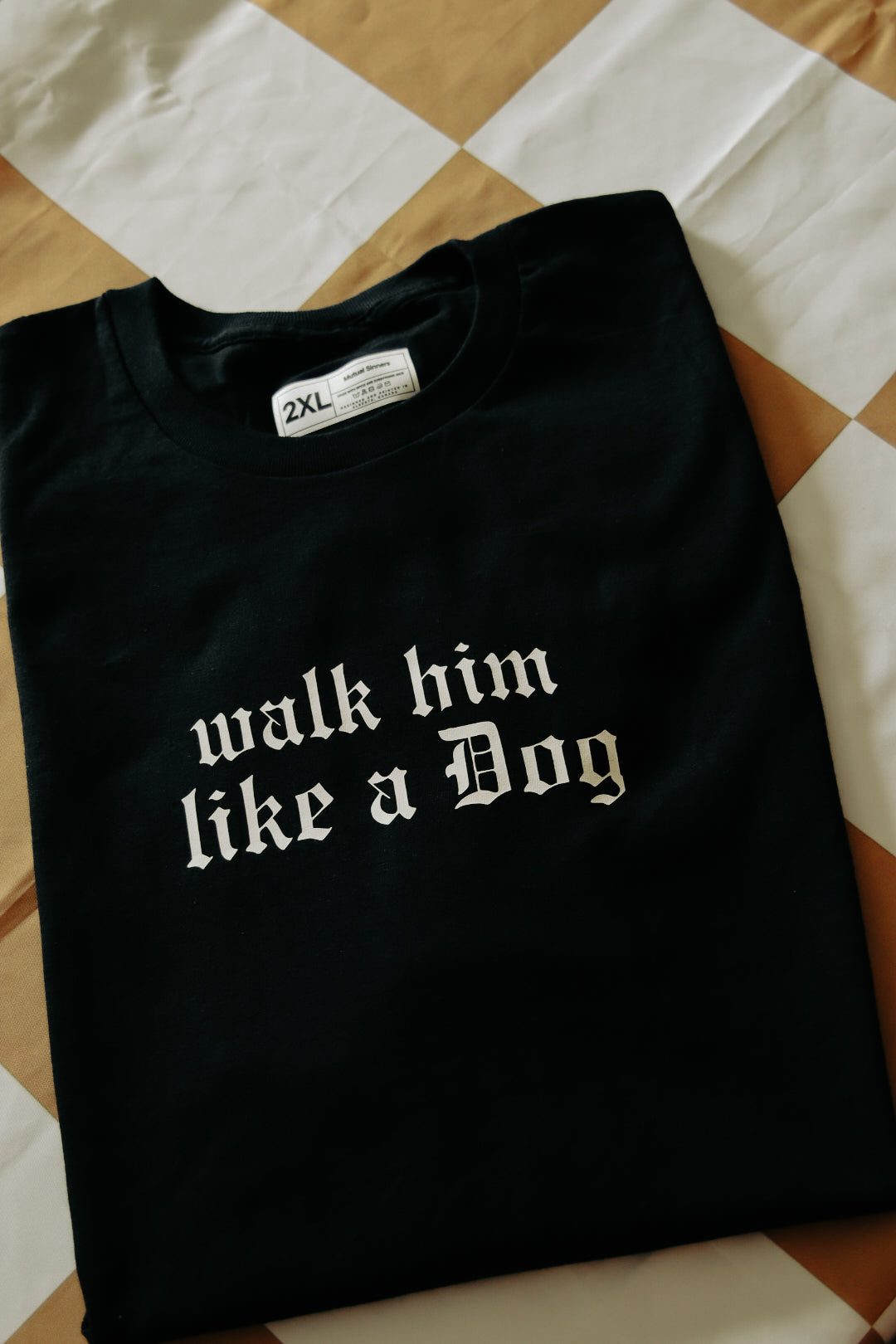 Walk Him Like A Dog T-shirt